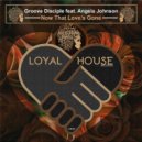 Groove Disciple Ft. Angela Johnson - Now That Lover\'s Gone (Original Mix)