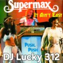 Supermax - It Ain\'t Easy (DJ Lucky 312 Edit)