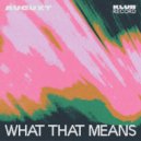AUGUXT - What That Means (Extended)