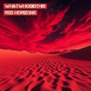 Whatwhodidthis - Red Horizons