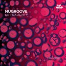 NuGroove - Get Naughty ()
