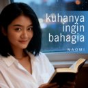 Naomi - Kuhanya Ingin Bahagia ()