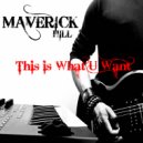 Maverick HIll - This is What U Want