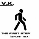 V.K. - The First Step (Original Mix)