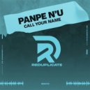 Panpe n\'u - Call Your Name (Original Mix)