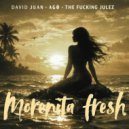 David Juan & AGØ & The Fucking Julez - Morenita Fresh ()