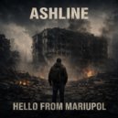 ASHLINE & Ethan Hale - Hello From Mariupol ()