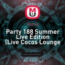 Yusca - Party 188 Summer Live Edition (Live Cocos Lounge 2026.01.02)