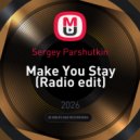 Sergey Parshutkin - Make You Stay (Radio edit)