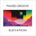 Phazed Groove - Elevation (Original Mix)