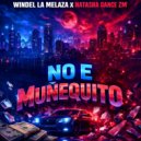 Windel La Melaza & Natasha Dance ZM - No e Muñequito ()