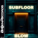 BLOW (SP) - Subfloor ()