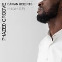 Phazed Groove & Damian Roberts - Higher (Original Mix)