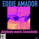 Eddie Amador - Anybody wants Somebody ()