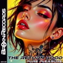 The Return Good - Pure Pleasure ()