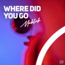 Mablak - Where Did You Go ()