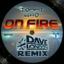 Tommy Who - ON FIRE ()