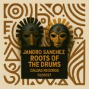 Jandro Sanchez - Roots of The Drums