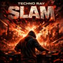 Techno Ray - Slam ()