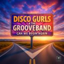 Disco Gurls & The GrooveBand - Can We Begin Again