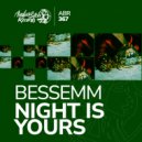 BESSEMM - NIGHT IS YOURS ()