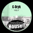 C-Dryk - I Feel It (Original Mix)