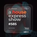 Alterace - A House Express Show #585 ()