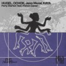 Hugel, Jenn Morel, Ochok, KAYA (US) feat. French Caviar - Party Started (Extended Mix)