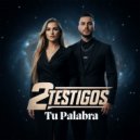 2 Testigos - Tu Palabra ()