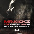 Mr.Kickz & Mooncat - Love You Don\'t Know Me (Mooncat remix)