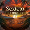 sexteto internacional - Ven