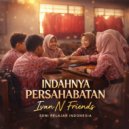 Seni Pelajar Indonesia & Ivan N Friends - Indahnya Persahabatan (feat. Ivan N Friends)