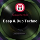 Slava Kunkel - Deep & Dub Techno ()