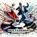 Katy_S & KosMat - Turn it up ()