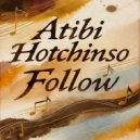 Atibi Hotchinso - Follow ()