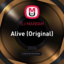DJ MAXBAM - Alive (Original)