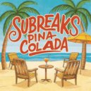 SubreakS - Pina Colada (Original mix)