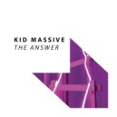 Kid Massive - The Answer (Extended Mix)