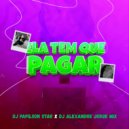 Dj Papilson Star & DJ Alexandre Jorge Mix - Ela Tem Que Pagar