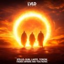Sölus-Sun & Laffe & TOROK - Faded (Where Are You Now)