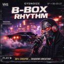 GYSNOIZE - B-BOX Rhythm (Original Mix)