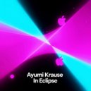 Ayumi Krause - In Eclipse (Original Mix)