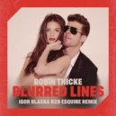 Robin Thicke - Blurred Lines (Igor Blaska vs eSQUIRE Remix)
