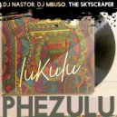 Dj Nastor & Dj Mbuso & The Skyscraper - Phezulu (Higher)