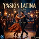 Un Tal Tony & Alberto costas - Pasión Latina (Alberto Costas Remix)