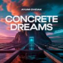 Ayumi Dvorak - Concrete Dreams ()