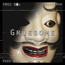 PMKS Noh & PHOX Noh & Lilac Noh - Gruesome ()