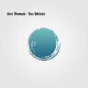 Ant. Shumak - Sax Melody (Remix)