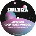 Michael Gray Ft. Bran Mazz - Ascension (Don\'t Ever Wonder) (Extended Mix)